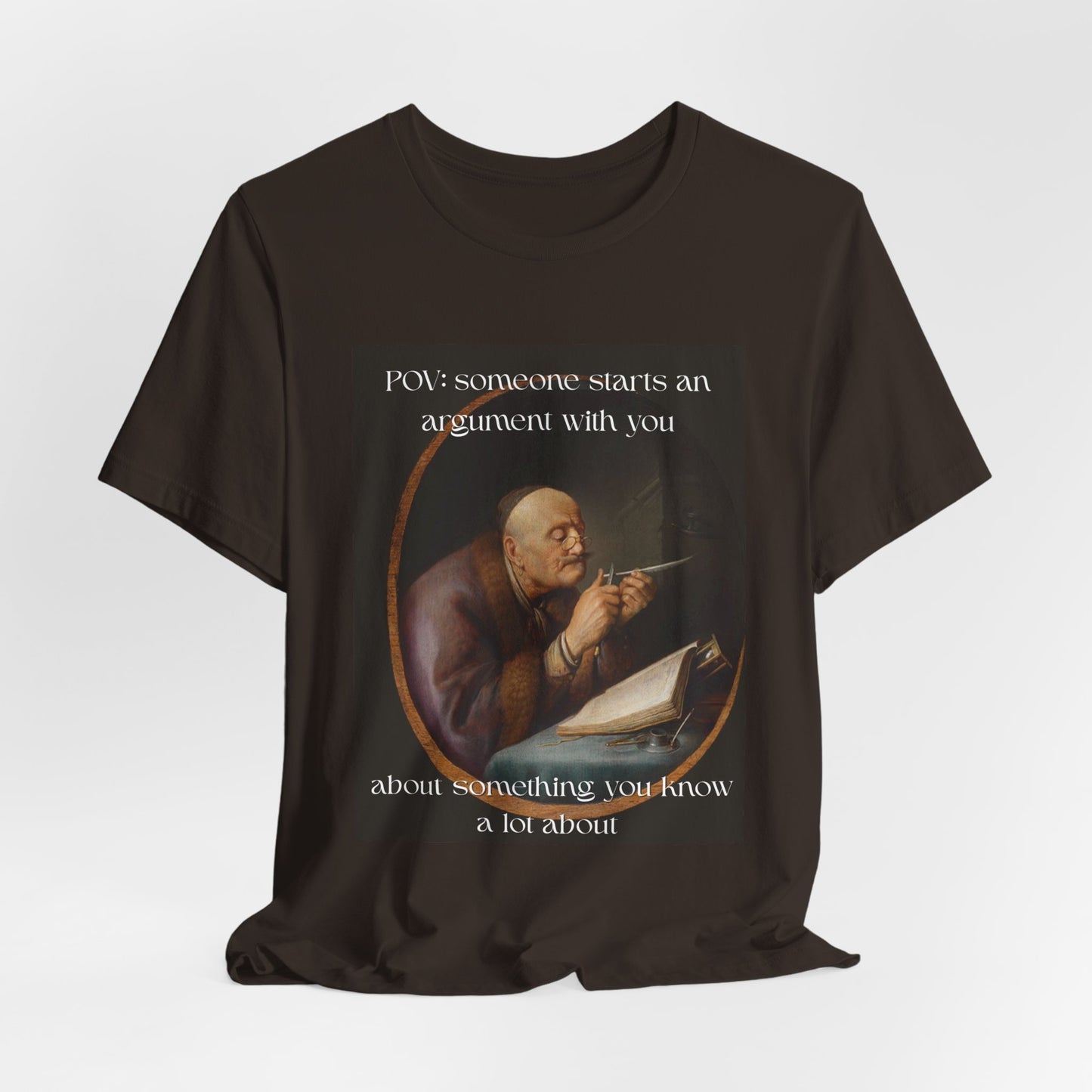 POV: Argument Expert Meme Tee – Classical Art Funny T-Shirt for Know-It-Alls, Scholars & Sass Masters