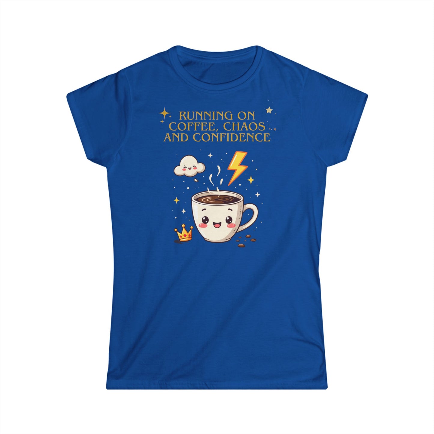 Women's Softstyle Tee - Running on Coffee, Chaos & Confidence - Funny Empowerment Tee, Bold Statement Shirt for Multitaskers, Go-Getters,
