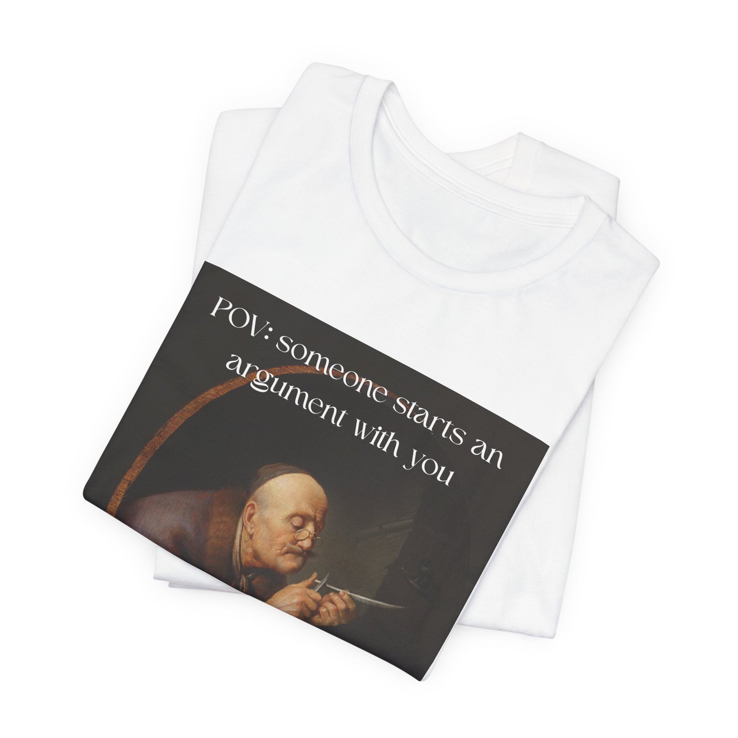 POV: Argument Expert Meme Tee – Classical Art Funny T-Shirt for Know-It-Alls, Scholars & Sass Masters