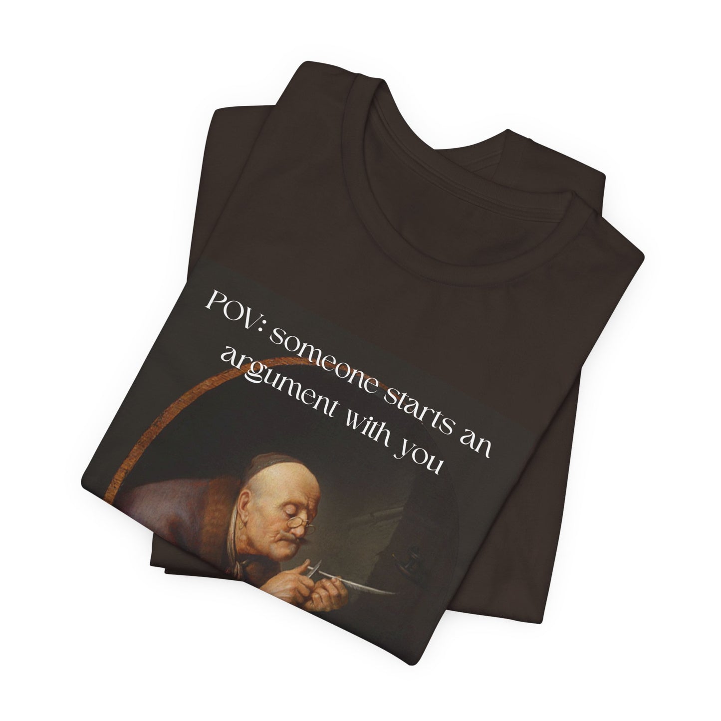 POV: Argument Expert Meme Tee – Classical Art Funny T-Shirt for Know-It-Alls, Scholars & Sass Masters