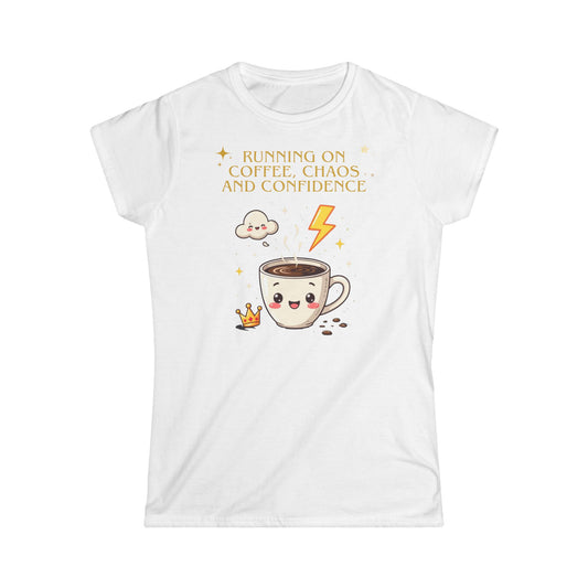 Women's Softstyle Tee - Running on Coffee, Chaos & Confidence - Funny Empowerment Tee, Bold Statement Shirt for Multitaskers, Go-Getters,