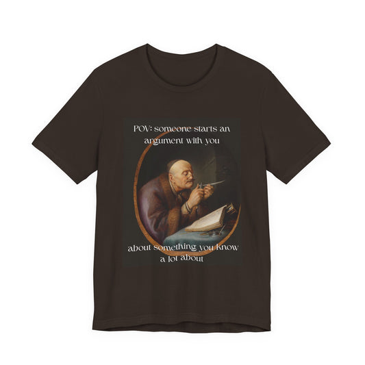 POV: Argument Expert Meme Tee – Classical Art Funny T-Shirt for Know-It-Alls, Scholars & Sass Masters