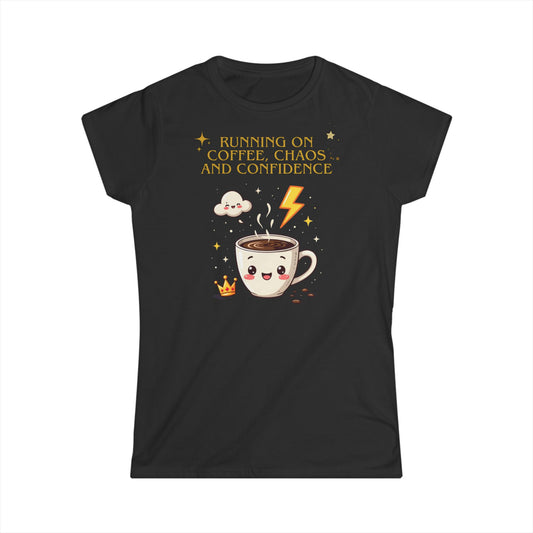 Women's Softstyle Tee - Running on Coffee, Chaos & Confidence - Funny Empowerment Tee, Bold Statement Shirt for Multitaskers, Go-Getters,