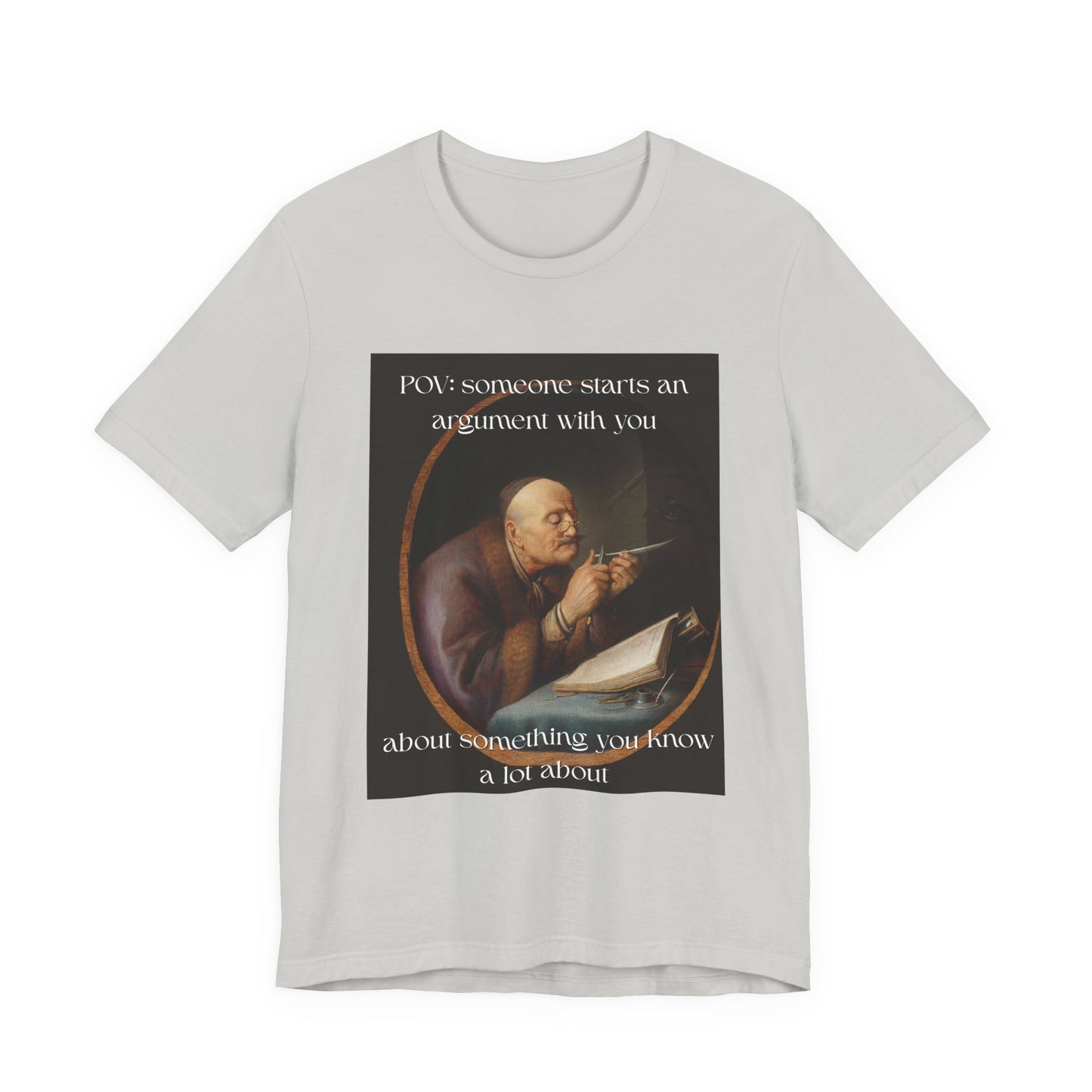 POV: Argument Expert Meme Tee – Classical Art Funny T-Shirt for Know-It-Alls, Scholars & Sass Masters