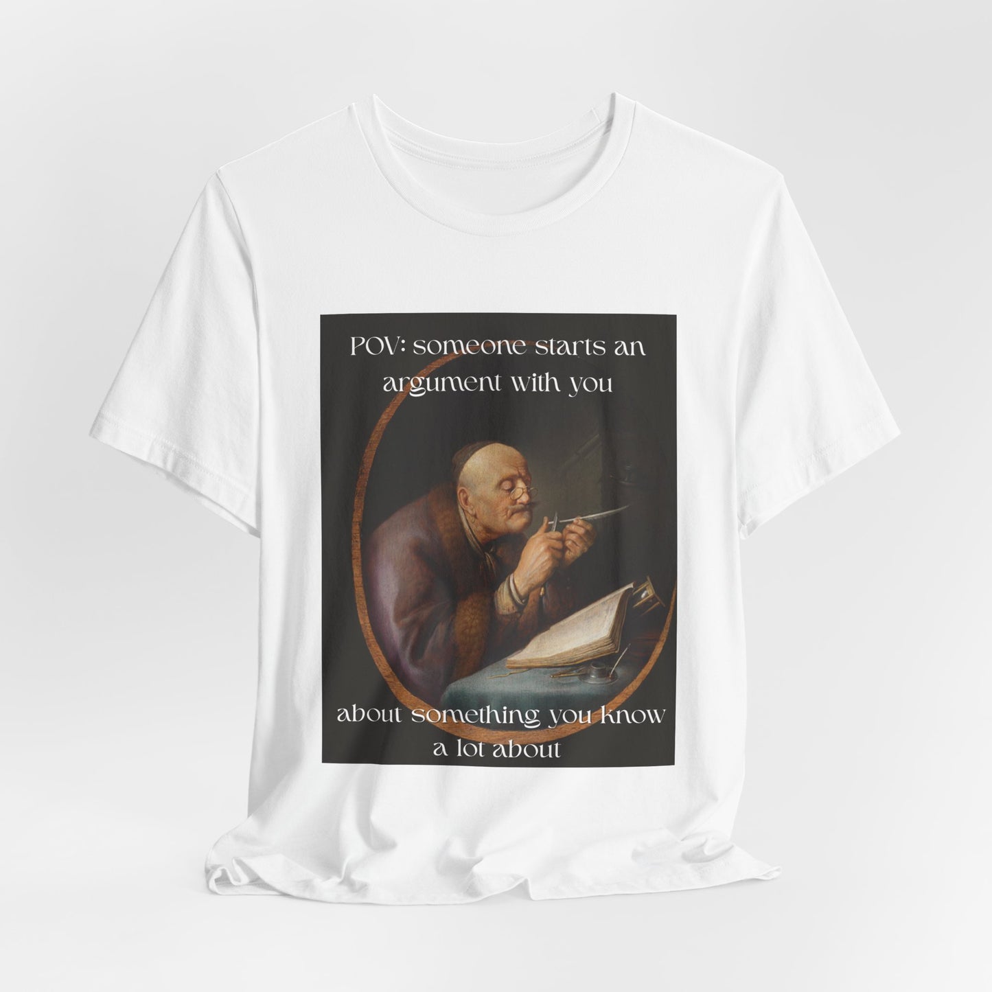 POV: Argument Expert Meme Tee – Classical Art Funny T-Shirt for Know-It-Alls, Scholars & Sass Masters
